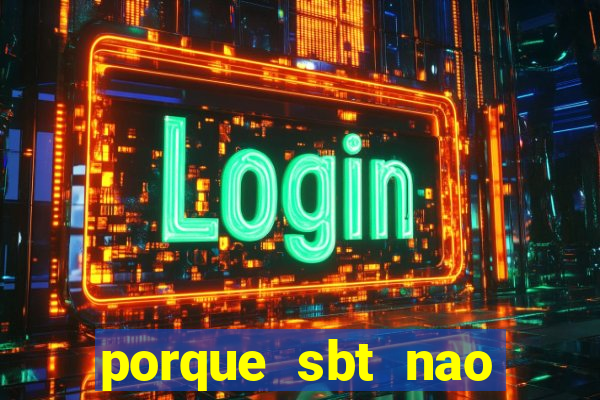 porque sbt nao pega na tv digital